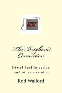 bokomslag The Brighton Connection: Diesel Fuel Injection and other memoirs
