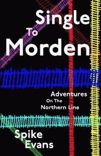 bokomslag Single To Morden: Adventures On The Northern Line