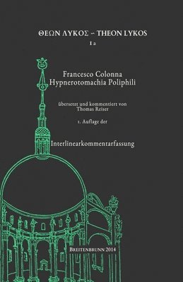 Francesco Colonna: Hypnerotomachia Poliphili: Interlinearkommentarfassung 1
