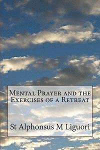 bokomslag Mental Prayer and the Exercises of a Retreat