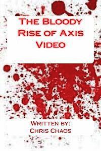 The Bloody Rise of Axis Video 1