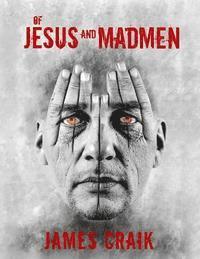 Of Jesus and Madmen 1