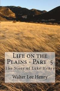 bokomslag Life on the Plains - Book 5: The Story of Luke Henry