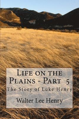 bokomslag Life on the Plains - Book 5: The Story of Luke Henry