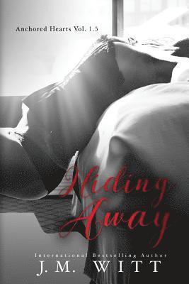 Hiding Away: Anchored Hearts Vol. 1.5 1