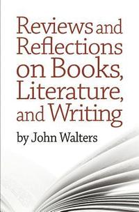 bokomslag Reviews and Reflections on Books, Literature, and Writing