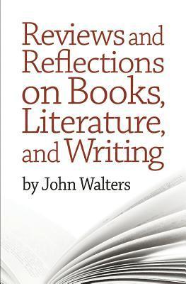 John Walters - Reviews and Reflections on Books, Literature, and Writing, Häftad. Tillgänglighet: Lägg i varukorg