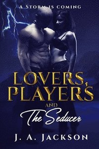 bokomslag Lovers, Players & The Seducer: A Storm Is Coming