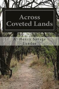 Across Coveted Lands: Or A Journey From Flushing (Holland) To Calcutta, Overland 1