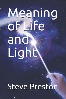 Steve Preston - Meaning of Life and Light, Häftad. Tillgänglighet: Lägg i varukorg