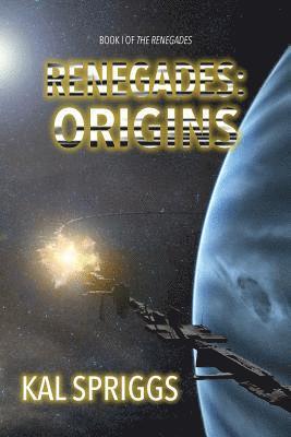 Renegades: Origins: Books 1-5 of The Renegades 1