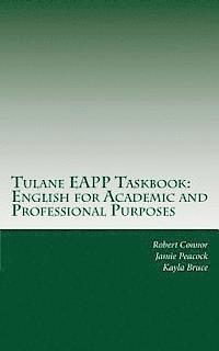 Tulane EAPP Taskbook: English for Academic and Professional Purposes 1