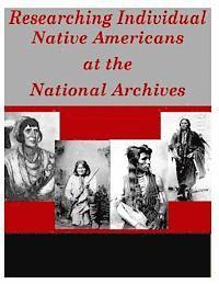 bokomslag Researching Individual Native Americans at the National Archives