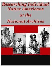 Researching Individual Native Americans at the National Archives 1