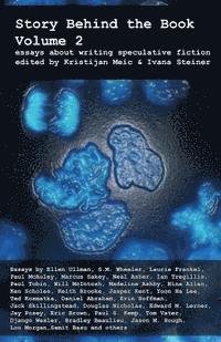 Keith Brooke, Ellen Ullman - Story Behind the Book: Volume 2 (Essays on Writing Speculative Fiction), Häftad