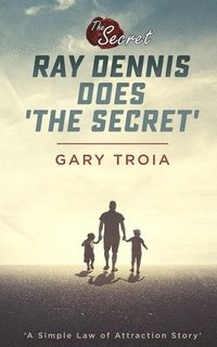bokomslag Ray Dennis Does The Secret: A Simple Law of Attraction Story