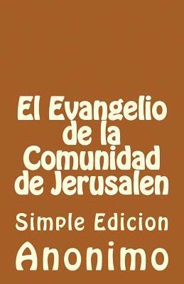 Anonimo - El Evangelio de la Comunidadde Jerusalen: Simple Edicion, Häftad