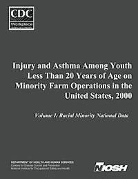 bokomslag Injury and Asthma Among Youth Less Than 20 Years of Age on Minority Farm Operations in the United States, 2000: Volume I: Racial Minority National Dat