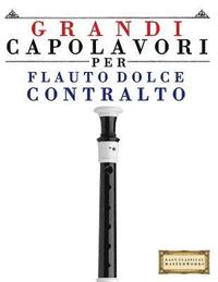 bokomslag Grandi Capolavori Per Flauto Dolce Contralto: Pezzi Facili Di Bach, Beethoven, Brahms, Handel, Haydn, Mozart, Schubert, Tchaikovsky, Vivaldi E Wagner