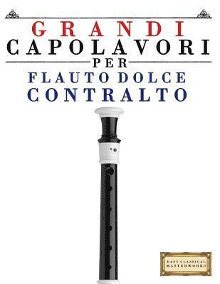 Grandi Capolavori Per Flauto Dolce Contralto: Pezzi Facili Di Bach, Beethoven, Brahms, Handel, Haydn, Mozart, Schubert, Tchaikovsky, Vivaldi E Wagner 1