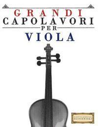 bokomslag Grandi Capolavori Per Viola: Pezzi Facili Di Bach, Beethoven, Brahms, Handel, Haydn, Mozart, Schubert, Tchaikovsky, Vivaldi E Wagner