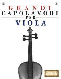 Grandi Capolavori Per Viola: Pezzi Facili Di Bach, Beethoven, Brahms, Handel, Haydn, Mozart, Schubert, Tchaikovsky, Vivaldi E Wagner 1