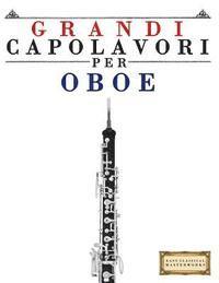 bokomslag Grandi Capolavori Per Oboe: Pezzi Facili Di Bach, Beethoven, Brahms, Handel, Haydn, Mozart, Schubert, Tchaikovsky, Vivaldi E Wagner