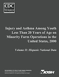 bokomslag Injury and Asthma Among Youth Less Than 20 Years of Age on Minority Farm Operations in the United States, 2000: Volume II: Hispanic National Data