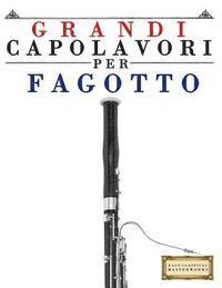 bokomslag Grandi Capolavori Per Fagotto: Pezzi Facili Di Bach, Beethoven, Brahms, Handel, Haydn, Mozart, Schubert, Tchaikovsky, Vivaldi E Wagner