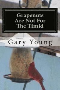 Gary Young - Grapenuts Are Not For The Timid, Häftad. Tillgänglighet: Lägg i varukorg