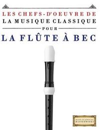bokomslag Les Chefs-d'Oeuvre de la Musique Classique Pour La FL