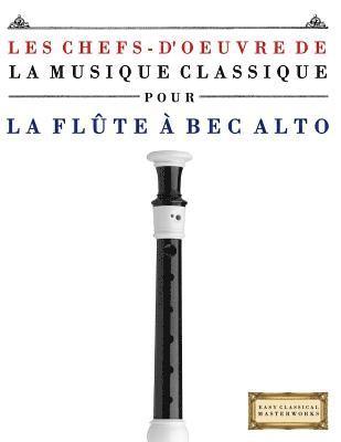 Easy Classical Masterworks - Les Chefs-d'Oeuvre de la Musique Classique Pour La FL, Häftad