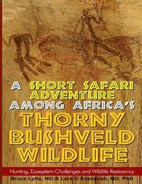 bokomslag A Short Safari adventure among Africa's thorny Bushveld wildlife: VOL 2: Hunting, Ecosystem Challenges and Wildlife Restorancy