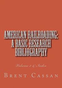 bokomslag American railroading: a basic research bibliography Volume 2: Volume 2 & Index