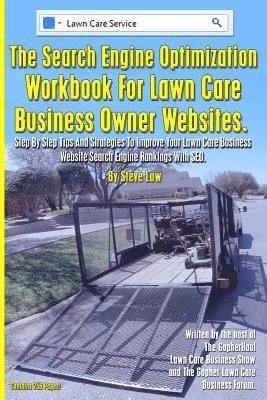 Steve Low - The Search Engine Optimization Workbook For Lawn Care Business Owner Websites.: Step By Step Tips And Strategies To Improve Your Lawn Care Business We, Häftad