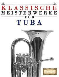 bokomslag Klassische Meisterwerke Für Tuba: Leichte Stücke Von Bach, Beethoven, Brahms, Handel, Haydn, Mozart, Schubert, Tchaikovsky, Vivaldi Und Wagner