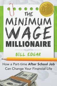 bokomslag The Minimum Wage Millionaire: How A Part-Time After School Job Can Change Your Financial Life