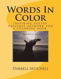 II Mitchell, Darrell - Words In Color: A collection of original artwork and inspiring poetry fused portraits., Häftad