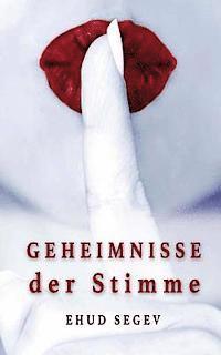 Geheimnisse der Stimme: Analysieren Sie Menschen Anhand Deren Stimme Und Manipulieren Sie Andere Mithilfe Ihrer Stimme 1