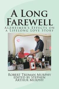 bokomslag A Long Farewell: Alzheimer's Effects on a Lifelong Love Affair