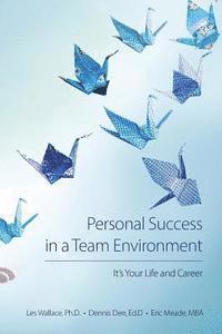 bokomslag Personal Success in a Team Environment: It's Your LIfe and Career