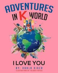 bokomslag Adventures in K World: I Love You