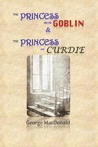George MacDonald, Gerald F. Ward - The Princess and the Goblin & The Princess and Curdie, Häftad