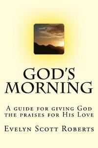bokomslag God's Morning: A guide for giving God the praises for His Love