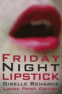Giselle Renarde - Friday Night Lipstick: Large Print Edition, Häftad