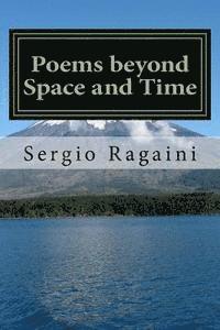 Poems beyond Space and Time: Art may overcome Space and Time, allowing everything to dwell in the Here and the Now 1