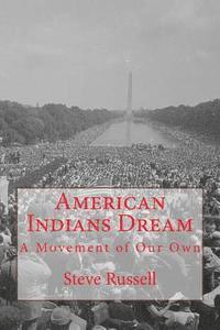 American Indians Dream: A Movement of Our Own 1