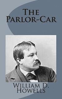 William D. Howells - The Parlor-Car, Häftad