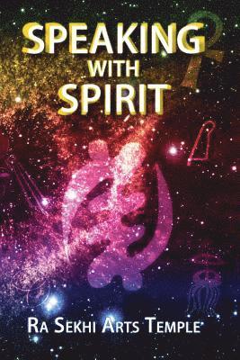 Ra Sekhi Arts Temple - Speaking With Spirit, Häftad