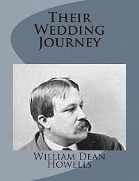 William Dean Howells - Their Wedding Journey, Häftad